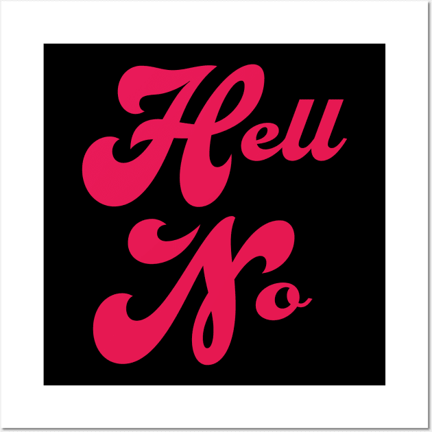 Hell No! Wall Art by WHIZZME